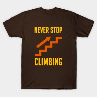 Never stop climbing T-Shirt